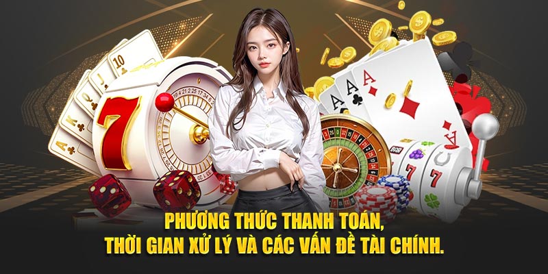 Phuong-thuc-thanh-toan-thoi-gian-xu-ly-va-cac-van-de-tai-chinh