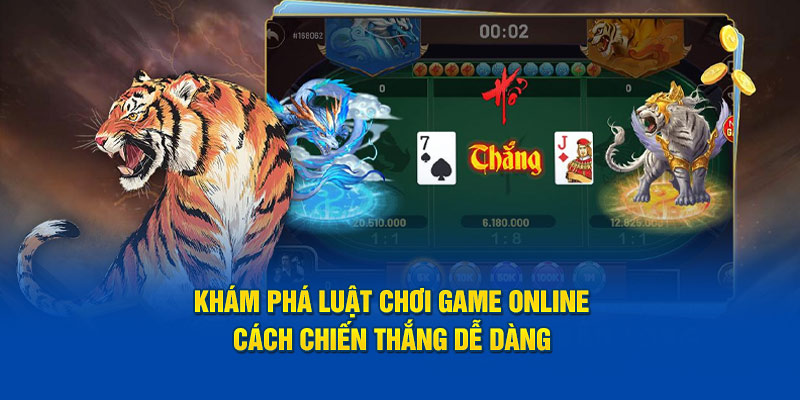 kham-pha-luat-choi-game-online-cach-chien-thang-de-dang